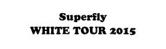 Superfly 2015年 全国ホールツアー開催決定！